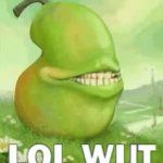 Lol wut pear speaks meme