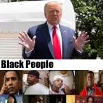 Trump MAGA Loves Black People meme