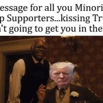 Django Minority Trump Supporters Kissing Trump's Ass