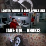 Jake from State Farm calls killer | LOOTER: WHERE IS YOUR OFFICE JAKE; JAKE: UM..... KHAKIS; ROFLMAO | image tagged in jake from state farm calls killer,roflmao,funny,memes | made w/ Imgflip meme maker