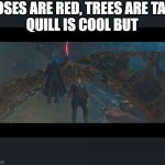 Im mary poppins yall | ROSES ARE RED, TREES ARE TALL
QUILL IS COOL BUT | image tagged in im mary poppins yall | made w/ Imgflip meme maker