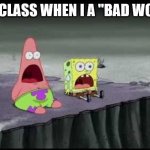 Surprised Patrick  | THE CLASS WHEN I A "BAD WORD" | image tagged in surprised patrick | made w/ Imgflip meme maker