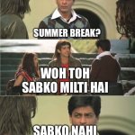 Laxman Meme | SUMMER BREAK? WOH TOH SABKO MILTI HAI; SABKO NAHI MILTI, LAXMAN | image tagged in laxman meme | made w/ Imgflip meme maker