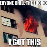Another Riot Fire | image tagged in chill out | made w/ Imgflip meme maker