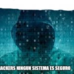 hackers ningun sistema es seguro