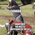 Do me a favor and keep it politically neutral in the comments | CANADA; WHATEVER THE HELL IS HAPPENING IN THE US | image tagged in knight knight chair fight,george floyd,riots,canada,america,memes | made w/ Imgflip meme maker