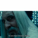 Saruman Chosen Death meme