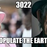 3022 | 3022; TIME TO REPOPULATE THE EARTH BEAUTIFUL | image tagged in 3022 | made w/ Imgflip meme maker