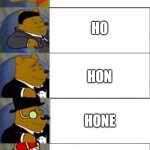 Pooh 5 panel | H; HO; HON; HONE; HONEY | image tagged in pooh 5 panel | made w/ Imgflip meme maker