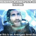 Why people need to be better at reading info | COROANAVIRUS IN JANUARY 2020: EXISTS
EVERYONE: | image tagged in now this is an avengers level threat | made w/ Imgflip meme maker