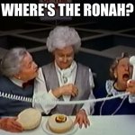Where's the Ronah | WHERE'S THE RONAH? | image tagged in where's the beef,corona | made w/ Imgflip meme maker