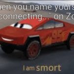 Elon Musqueen car | When you name yourself "Reconnecting..." on Zoom | image tagged in elon musqueen car | made w/ Imgflip meme maker