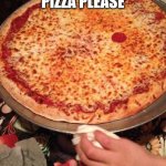 one pepperoni pizza | ONE PEPPERONI PIZZA PLEASE; SAY NO MORE FAM | image tagged in one pepperoni pizza | made w/ Imgflip meme maker