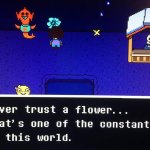 never trust a flower