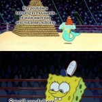 Wholesome, am I right? | Big youtubers bringing in thousands of subs each day and not even noticing; Small youtubers appreciating every sub they get | image tagged in spongebob krabby patty | made w/ Imgflip meme maker