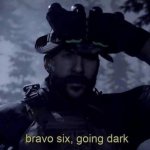 Bravo Six Going Dark meme