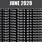 Am I right? | JUNE 2020 | image tagged in you may not rest now | made w/ Imgflip meme maker