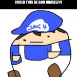 Beeg smg4 | SCIENTIST JUST FOUND OUT THAT THIS 
IS THE LAST THING PEOPLE SEE BEFORE THEY DIE
COULD THIS BE GOD HIMSELF?! | image tagged in beeg smg4 | made w/ Imgflip meme maker