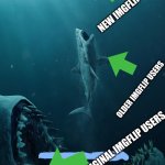 The Meg | NEW IMGFLIP USERS; OLDER IMGFLIP USERS; ORIGINAL IMGFLIP USERS | image tagged in the meg,fun,imgflip users,sharks | made w/ Imgflip meme maker