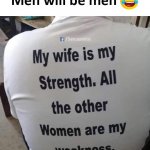 My wife is my strength