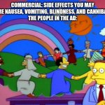 Simpsons happy people | COMMERCIAL: SIDE EFFECTS YOU MAY GET ARE NAUSEA, VOMITING, BLINDNESS, AND CANNIBALISM.
THE PEOPLE IN THE AD: | image tagged in simpsons happy people | made w/ Imgflip meme maker