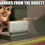 Jimmy Neutron | BIG MCTHANKIES FROM THE KRUSTY KRABIES! | image tagged in jimmy neutron | made w/ Imgflip meme maker