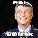 That's not a pc | IPHONE; THAT IS NOT A PC | image tagged in iphone | made w/ Imgflip meme maker