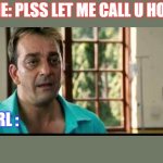 Girls with Attitude | ME: PLSS LET ME CALL U HOT; LE GIRL : | image tagged in sanjay dutt nhi | made w/ Imgflip meme maker
