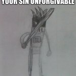Uno has found your sin unforgivable