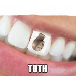 toth | TOTH | image tagged in meme man,teeth | made w/ Imgflip meme maker