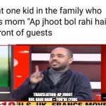 That one kid | TRANSLATION: AP JHOOT BOL RAHI HAIN = YOU'RE LYING | image tagged in annoying,facepalm,smh,kid,idiot | made w/ Imgflip meme maker