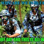 laundry day | ...WHY ARE WE IN BLUE CAMO ? ...IT' LAUNDRY DAY AND THIS IS ALL WE GOT | image tagged in wrong camo | made w/ Imgflip meme maker