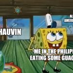 Rubbing Two Pickles Together | ALL STATES OF AMERICA PROTESTING; CHAUVIN; ME IN THE PHILIPPINES EATING SOME GUACAMOLE | image tagged in rubbing two pickles together,memes,funny,rip george floyd | made w/ Imgflip meme maker