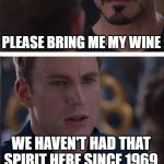 Civil War in The Hotel California | PLEASE BRING ME MY WINE; WE HAVEN'T HAD THAT SPIRIT HERE SINCE 1969 | image tagged in memes,marvel civil war 2,hotel california | made w/ Imgflip meme maker