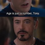 Age isn't just a number. | Age is just a number, Tony. No, it's a word, you fool. | image tagged in memes,marvel civil war | made w/ Imgflip meme maker