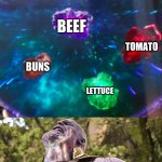 Burger | CHEESE; ONION; BEEF; TOMATO; LETTUCE; BUNS | image tagged in thanos infinity stones,burger | made w/ Imgflip meme maker