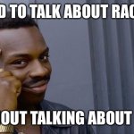 Hard to talk about racism