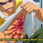 half of my respiratory organs were destroyed meme