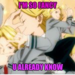 Yuga being Yuga | I'M SO FANCY; U ALREADY KNOW | image tagged in yuga being yuga | made w/ Imgflip meme maker