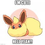 Too much floof | I'M CUTE; HELL YEAH!! | image tagged in too much floof | made w/ Imgflip meme maker