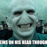 Savage Harry Potter joke | THE VEINS ON HIS HEAD THOUGH . . . . . . | image tagged in savage harry potter joke | made w/ Imgflip meme maker
