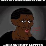 I made this drawing for George Floyd | REST IN PEACE GEORGE FLOYD; #BLACK LIVES MATTER | image tagged in george floyd | made w/ Imgflip meme maker