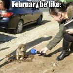 February is smol | February be like: | image tagged in very smol,memes,february,small | made w/ Imgflip meme maker