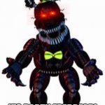 Time for i forgot | OH NO, DIE; ITS DARTH FREDBEAR! | image tagged in oh no die | made w/ Imgflip meme maker