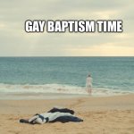 Portrait | GAY BAPTISM TIME | image tagged in portrait,gay pride | made w/ Imgflip meme maker