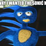 the way i wanted it | THE WAY I WANTED THE SONIC MOVIE | image tagged in sonic the hedgehog | made w/ Imgflip meme maker