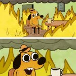 This is fine GIF Template