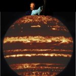 Jupiter Bragging | image tagged in jupiter bragging | made w/ Imgflip meme maker