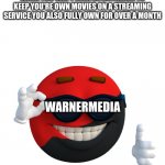 Ancom Picardia | WHEN YOU CAN'T EVEN BE BOTHERED TO KEEP YOU'RE OWN MOVIES ON A STREAMING SERVICE YOU ALSO FULLY OWN FOR OVER A MONTH; WARNERMEDIA | image tagged in ancom picardia | made w/ Imgflip meme maker