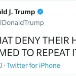 Trump tweet those who deny